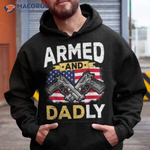 armed and dadly funny deadly father usa flag fathers day shirt hoodie
