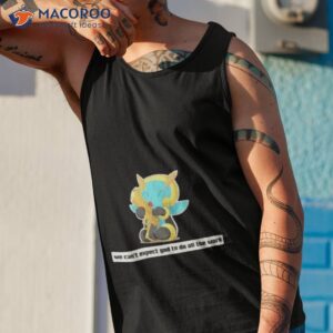 Army Illumise We Can’t Expect God To Do All The Work Character 2023 Shirt 3 army illumise we cant expect god to do all the work character 2023 shirt tank top 1