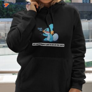 army mudkip we cant expect god to do all the work character 2023 shirt hoodie