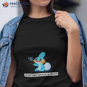 army mudkip we cant expect god to do all the work character 2023 shirt tshirt