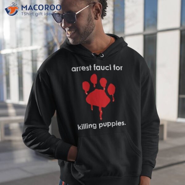 Arrest Fauci For Killing Puppies Shirt