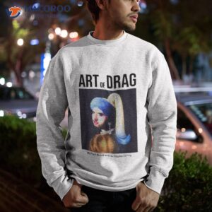 art of drag ms pearl beard with the fabulous earring shirt sweatshirt