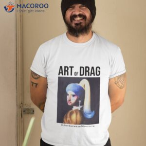 art of drag ms pearl beard with the fabulous earring shirt tshirt 2