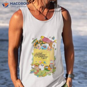 asoftwrongness i find something precious wherever i go shirt tank top