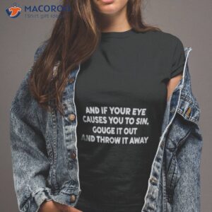 atlanta and it your eye causes you to sin gouge it out and throw it away shirt tshirt 2