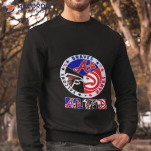 atlanta sport teams falcons braves hawks shirt sweatshirt