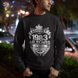 august 1983 40 years of being awesome 40th birthday shirt sweatshirt