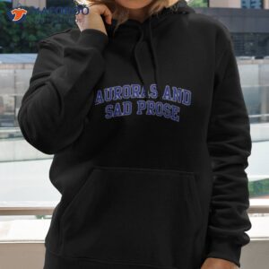 auroras and sad prose shirt hoodie 2