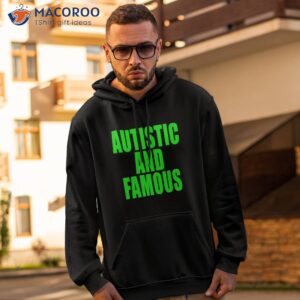 Autstic And Famous Shirt 1 autstic and famous shirt hoodie 2