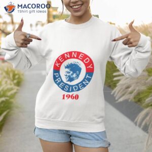 awesome kennedy for president 1960 shirt sweatshirt 1
