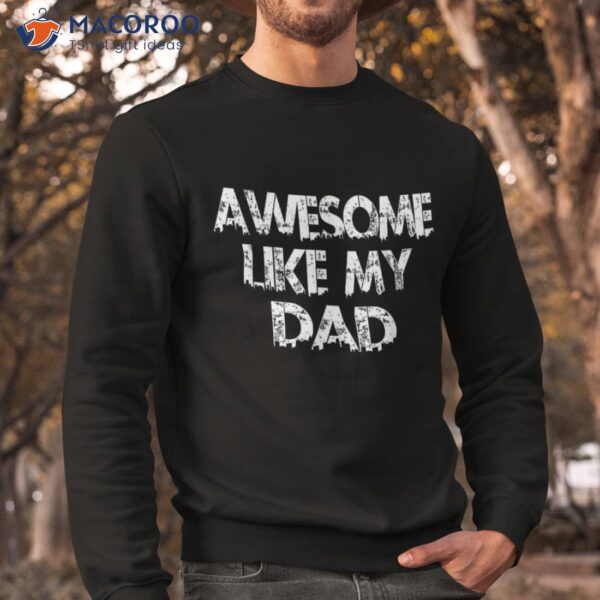 Awesome Like My Dad Father Funny Cool Shirt