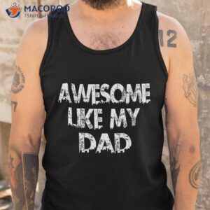 awesome like my dad father funny cool shirt tank top 1