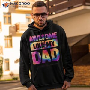 Awesome Like My Dad Matching Fathers Day Family Kids Tie Dye Shirt