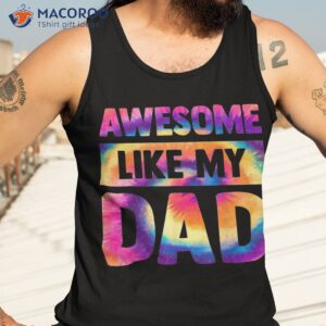 awesome like my dad matching fathers day family kids tie dye shirt tank top 3