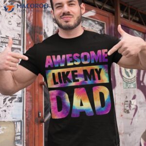 Awesome Like My Dad Matching Fathers Day Family Kids Tie Dye Shirt