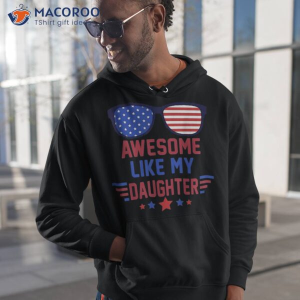 Awesome Like My Daughter America Glasses Us Flag 4th Of July Shirt