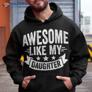 Awesome Like My Daughter Dad Funny Fathers Day Shirt