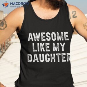 awesome like my daughter fathers day dad gifts from shirt tank top 3