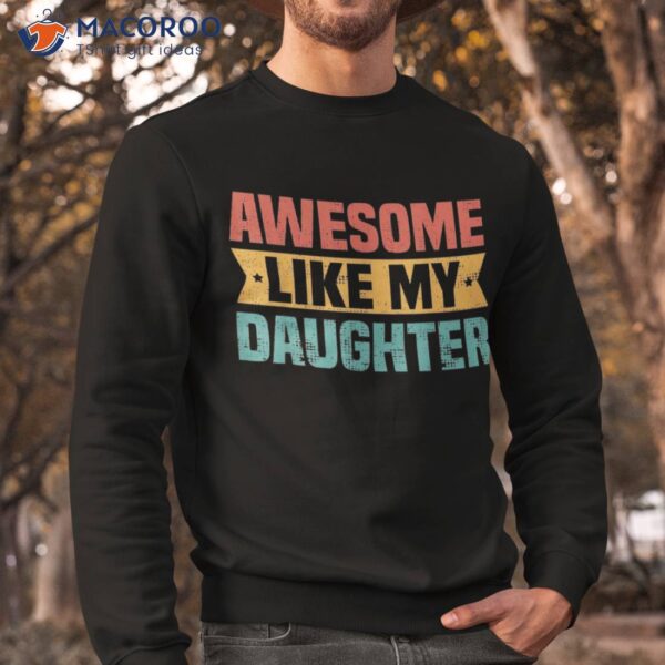 Awesome Like My Daughter Funny Best Dad Ever Father’s Day Shirt