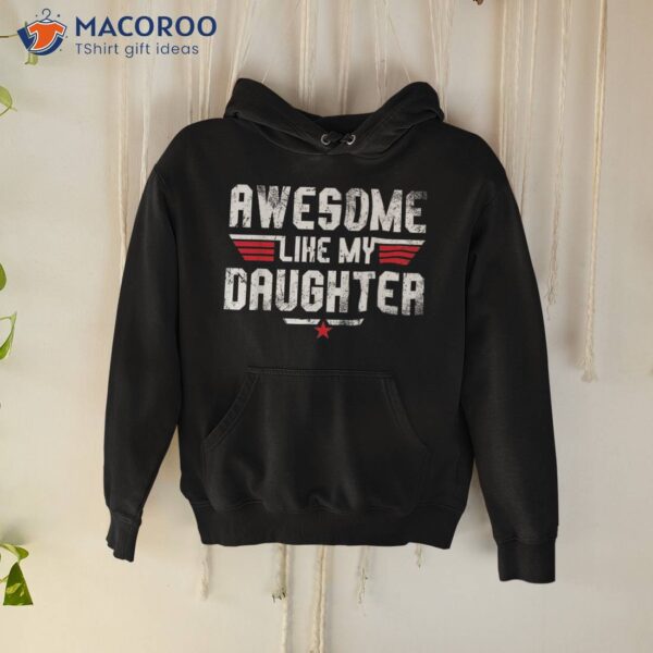 Awesome Like My Daughter Funny Dad Birthday Father’s Day Shirt