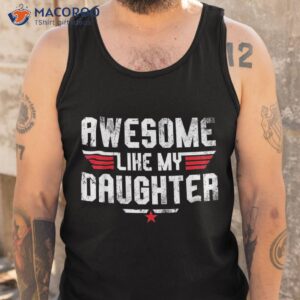 awesome like my daughter funny dad birthday father s day shirt tank top 1