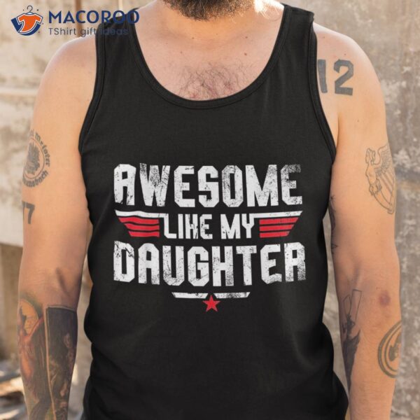 Awesome Like My Daughter Funny Dad Birthday Father’s Day Shirt
