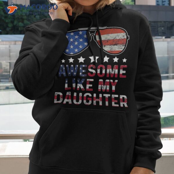 Awesome Like My Daughter Funny Father’s Day & 4th Of July Shirt