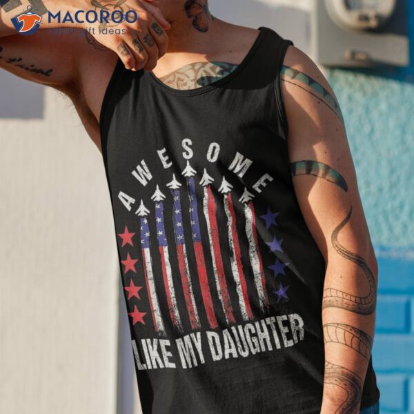 Awesome Like My Daughter Funny Father’s Day & 4th Of July Shirt