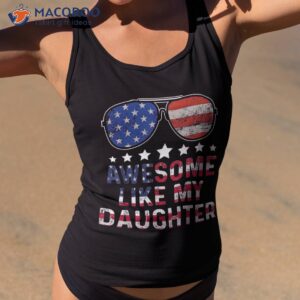 awesome like my daughter funny father s day amp 4th of july shirt tank top 2