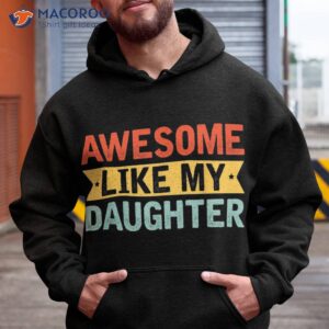awesome like my daughter funny father s day dad joke saying shirt hoodie 1