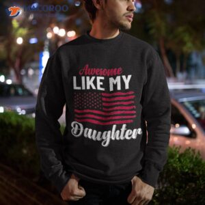 awesome like my daughter funny father s day dad joke saying shirt sweatshirt 3