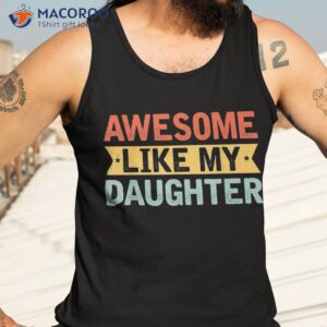 awesome like my daughter funny father s day dad joke saying shirt tank top 3