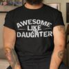 Awesome Like My Daughter Funny Father’s Day Dad Joke Saying Shirt