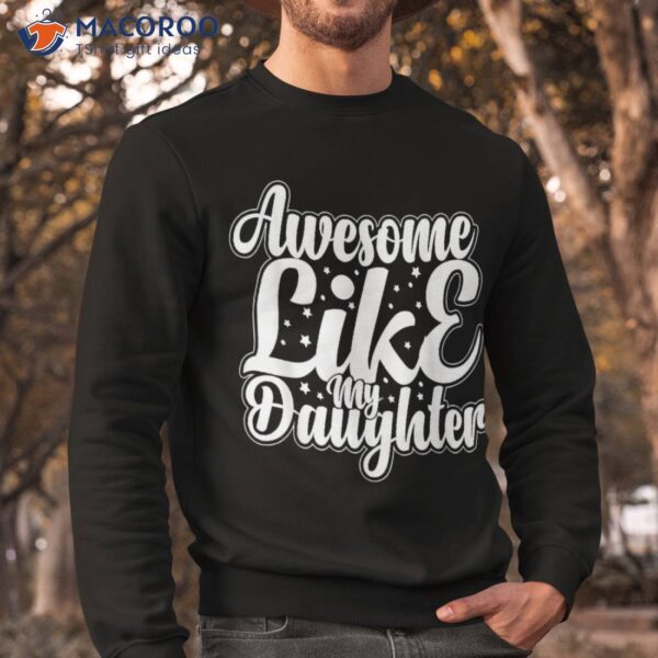 Awesome Like My Daughter Funny Father’s Day Dad Papa Shirt