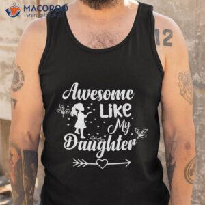 awesome like my daughter funny father s day dad papa shirt tank top 2