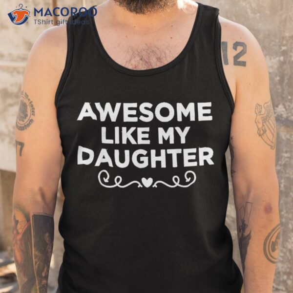 Awesome Like My Daughter Funny Father’s Day Dad Shirt