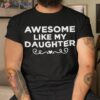 Awesome Like My Daughter Funny Father’s Day Dad Shirt
