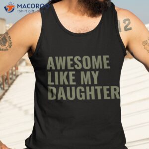 awesome like my daughter funny father s day for dad papa shirt tank top 3