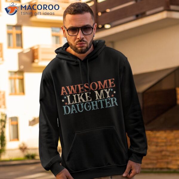 Awesome Like My Daughter Funny Father’s Day From Shirt