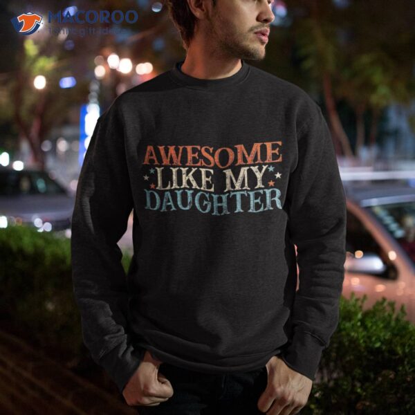 Awesome Like My Daughter Funny Father’s Day From Shirt