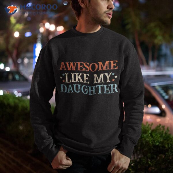 Awesome Like My Daughter Funny Father’s Day From Shirt