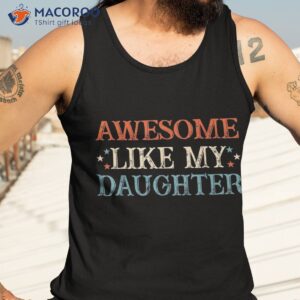 awesome like my daughter funny father s day from shirt tank top 3