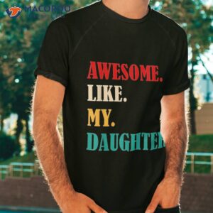 Awesome Like My Daughter Funny Father’s Day Gift Dad Family Shirt