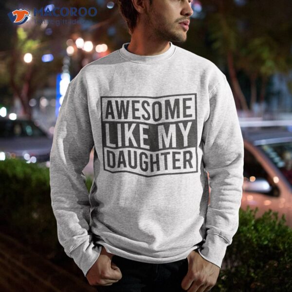 Awesome Like My Daughter Funny Father’s Day Joke Dad Shirt