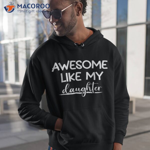 Awesome Like My Daughter Funny Father’s Day Shirt