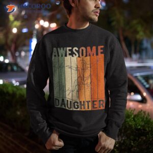awesome like my daughter funny father s day shirt sweatshirt 1