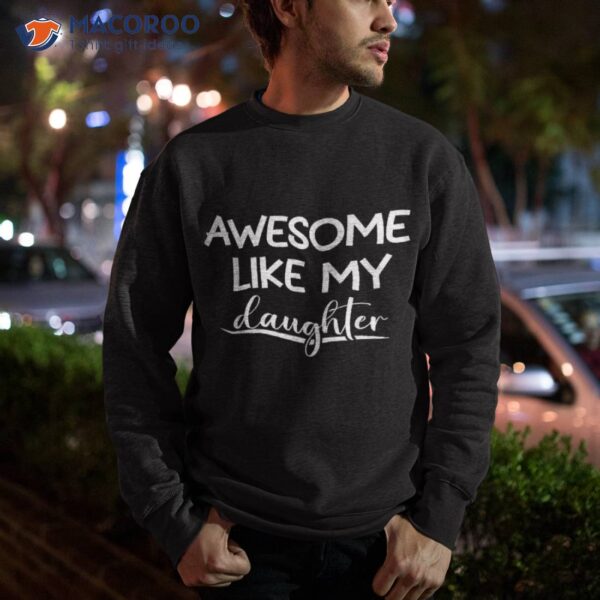 Awesome Like My Daughter Funny Father’s Day Shirt