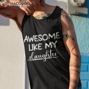 awesome like my daughter funny father s day shirt tank top 1