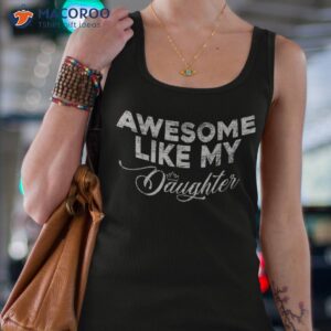 awesome like my daughter funny fathers day dad family humor shirt tank top 4