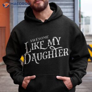 awesome like my daughter funny fathers day dad shirt hoodie 3